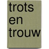 Trots en trouw door Jan W. Klijn