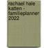 Rachael Hale Katten - Familieplanner 2022