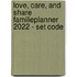 Love, care, and share familieplanner 2022 - set code