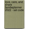 Love, care, and share familieplanner 2022 - set code by Unknown