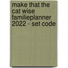 Make That The Cat Wise familieplanner 2022 - set code door Onbekend