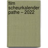 Film scheurkalender Pathe – 2022 door Onbekend