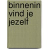 Binnenin vind je jezelf by Judith Lanting