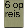 6 op reis door Mellody Alberts-Jonasse
