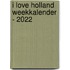 I Love Holland weekkalender - 2022