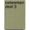 Netwerken DEEL 3 door John Bakker
