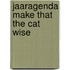 Jaaragenda Make That The Cat Wise