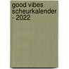 Good Vibes scheurkalender - 2022 door Interstat