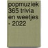 Popmuziek 365 Trivia en weetjes - 2022