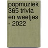 Popmuziek 365 Trivia en weetjes - 2022 door Interstat