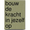 Bouw de kracht in jezelf op by Katrien Vandenbroele