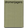 Dromenjagers by Carlita van Rossum