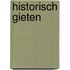 Historisch Gieten