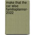 Make That The Cat Wise familieplanner- 2022