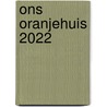 Ons Oranjehuis 2022 door Onbekend