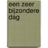 Een zeer bijzondere dag