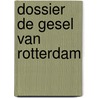 Dossier De gesel van Rotterdam door Martin Lodewijk