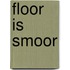 Floor is smoor