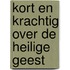 Kort en krachtig over de Heilige Geest