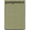 Goedgeletterd by Nelleke Koot