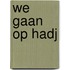We gaan op hadj