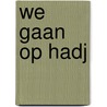We gaan op hadj door Selma Erik