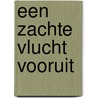 Een zachte vlucht vooruit by Stefaan Van Laere