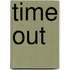 Time out