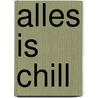 Alles is chill by Stine Jensen