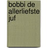 Bobbi de allerliefste juf door Monica Maas