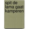 Spit de lama gaat kamperen by Monique Berndes