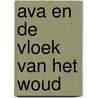 Ava en de vloek van het woud by Anna Taube