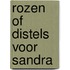 Rozen of distels voor Sandra