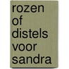 Rozen of distels voor Sandra by Michel Follet