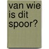 Van wie is dit spoor?