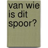 Van wie is dit spoor? door Radka Janská