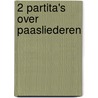 2 Partita's over Paasliederen door Piet Post