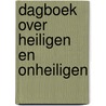 Dagboek over heiligen en onheiligen door Pieter L. de Jong