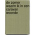 De zomer waarin ik in een caravan woonde