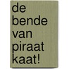 De bende van piraat Kaat! by Vivian den Hollander