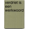 Verdriet is een werkwoord door Margriet Van Der Kooi