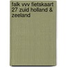 Falk VVV Fietskaart 27 Zuid Holland & Zeeland door Onbekend
