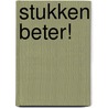 Stukken Beter! by Angelique van Dongen