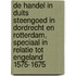 De handel in Duits steengoed in Dordrecht en Rotterdam, speciaal in relatie tot Engeland 1575-1675