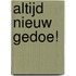 Altijd nieuw gedoe!