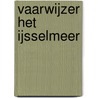 Vaarwijzer Het IJsselmeer by Michiel Scholtes