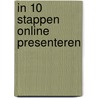 IN 10 STAPPEN ONLINE PRESENTEREN door Eva Brouwer
