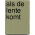 Als de lente komt