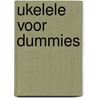 Ukelele voor Dummies door Alistair Wood