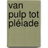 Van pulp tot Pléiade